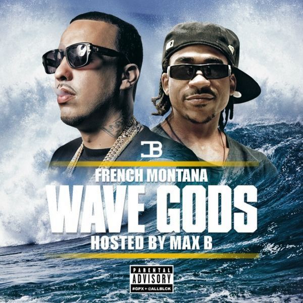 French Montana - Wave Gods (Hosted By Max B) Cover Art