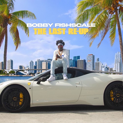 Bobby Fishscale - The Last Re-Up Cover Art