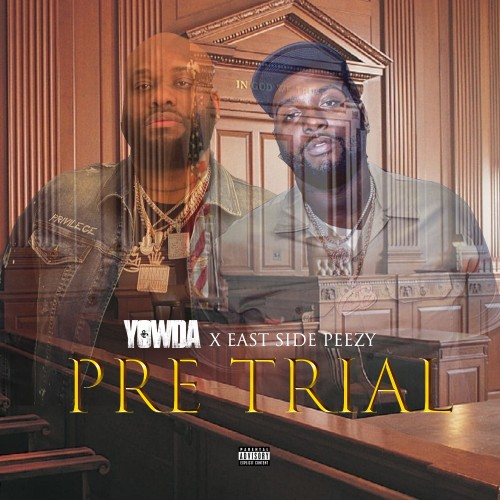 Yowda & Eastside Peezy - Pre Trial Cover Art