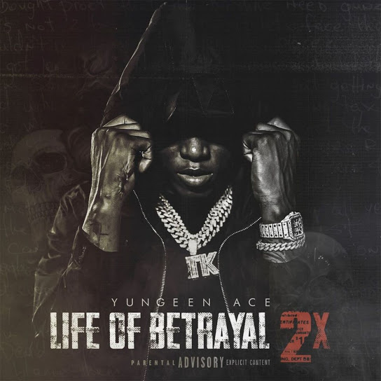 Yungeen Ace - Life Of Betrayal 2x Cover Art