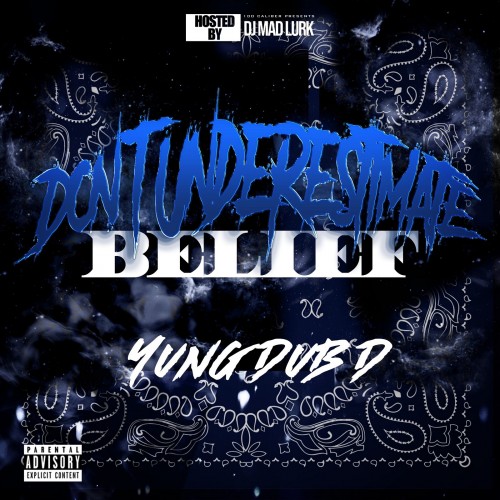 Yung Dub D - Don't Underestimate Belief Cover Art