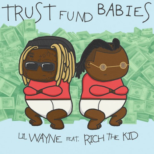 Lil Wayne & Rich The Kid - Trust Fund Babies Cover Art