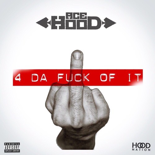 Ace Hood - 4 Da F*ck Of It Cover Art